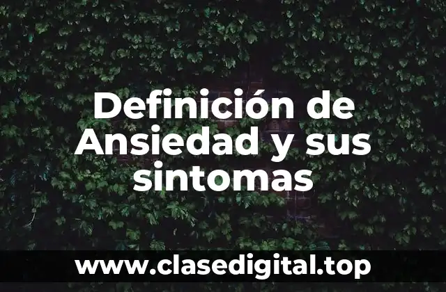 Definición de Ansiedad y sus sintomas