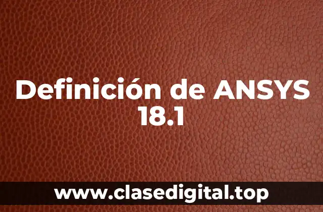 Definición de ANSYS 18.1