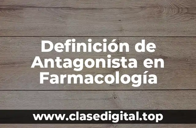 Definición técnica de Antagonista