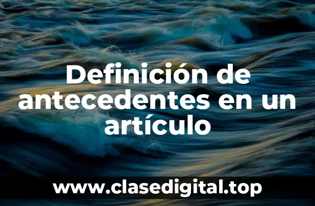 Definición de antecedentes en un artículo