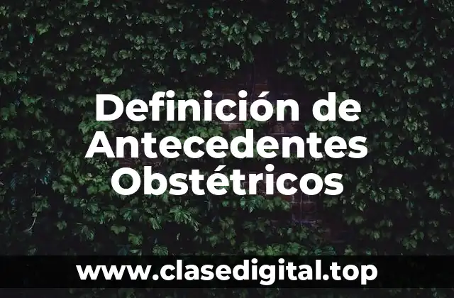 Definición de Antecedentes Obstétricos