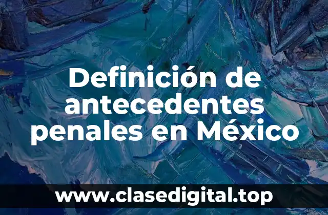 Definición de antecedentes penales en México