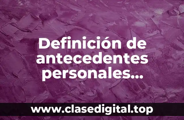 Definición técnica de antecedentes personales patológicos
