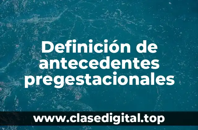 Ejemplos de antecedentes pregestacionales