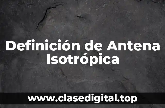 Definición de Antena Isotrópica