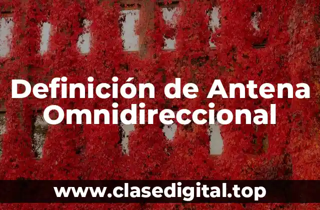 Definición de Antena Omnidireccional