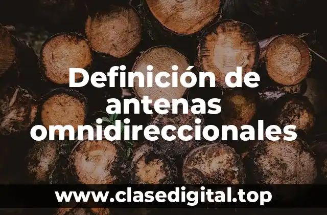 Definición de antenas omnidireccionales