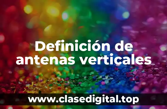Definición de antenas verticales