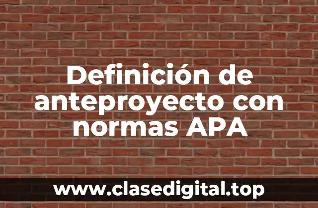 Definición de anteproyecto con normas APA