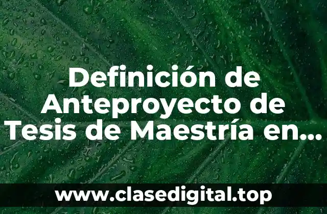 Ejemplos de Anteproyectos de Tesis de Maestría en Educación