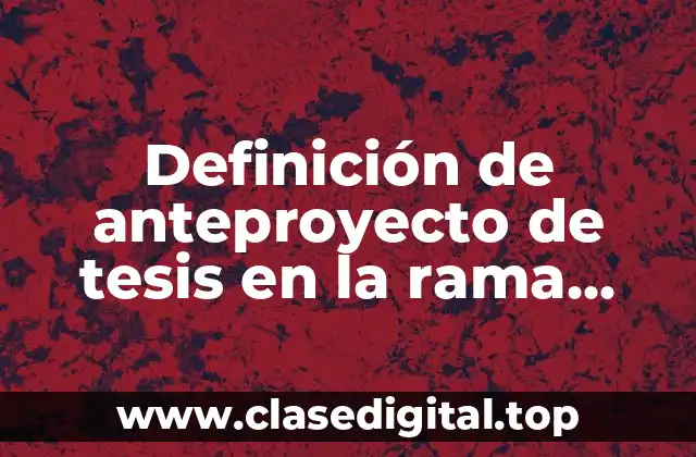 Definición de anteproyecto de tesis en la rama aeroespacial