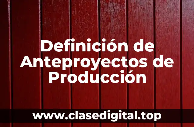 Ejemplos de Anteproyectos de Producción