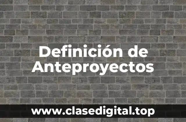 Definición de Anteproyectos