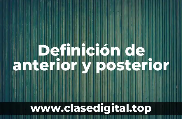 Definición de anterior y posterior