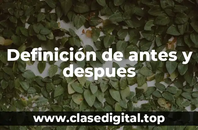 Definición de antes y despues