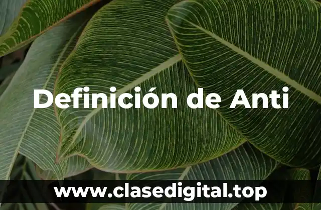 Definición técnica de Anti