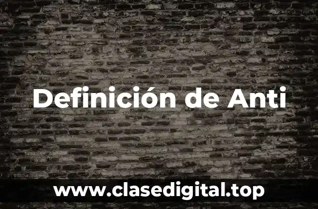 Definición de Anti