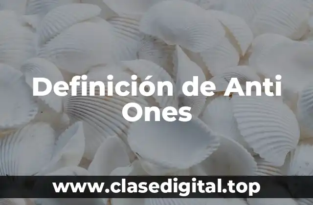Definición de Anti Ones