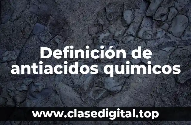 Definición de antiacidos quimicos