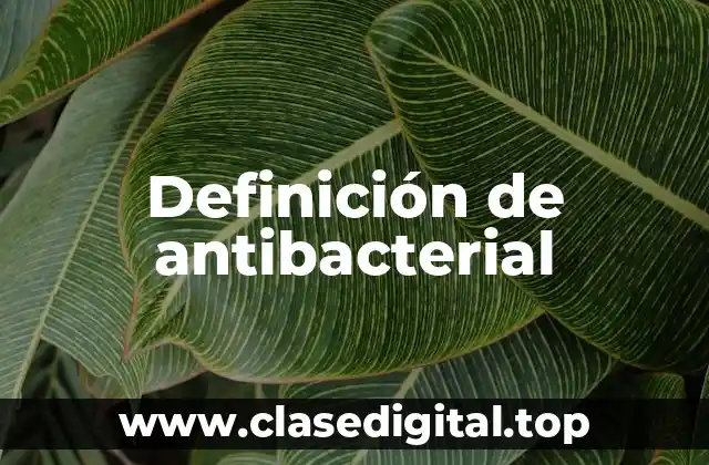 Definición de antibacterial