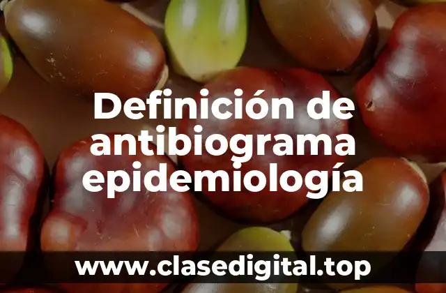 Definición de antibiograma epidemiología