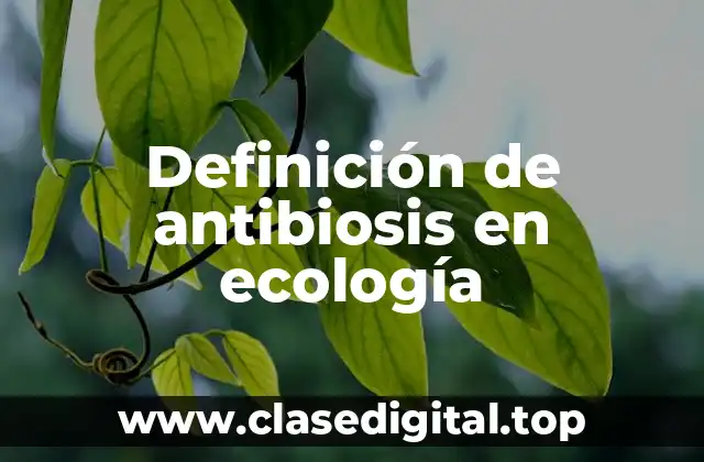 Definición de antibiosis en ecología