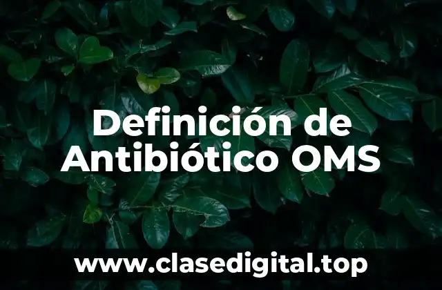 Definición de Antibiótico OMS