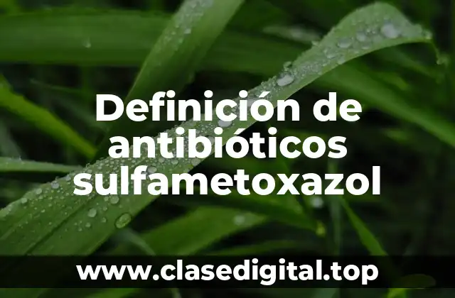 Definición de antibióticos sulfametoxazol