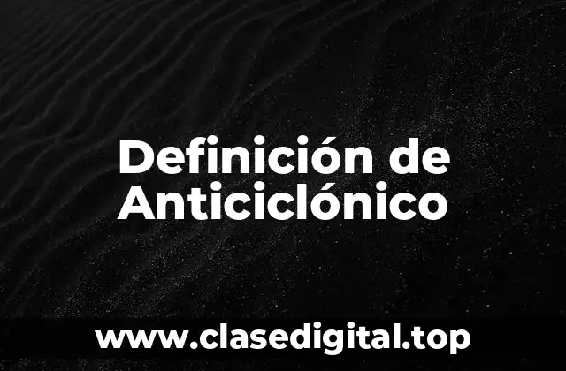 Definición de Anticiclónico