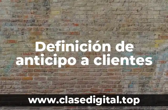 Ejemplos de anticipo a clientes