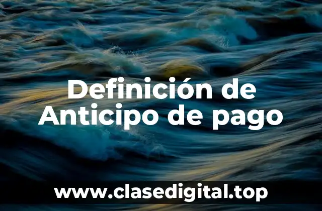 Definición de Anticipo de pago