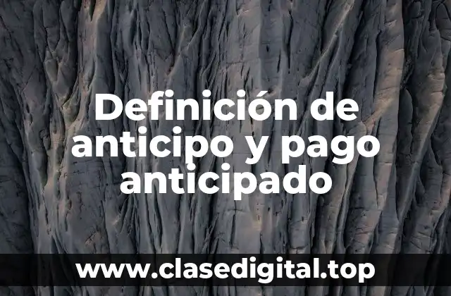 Definición de anticipo y pago anticipado