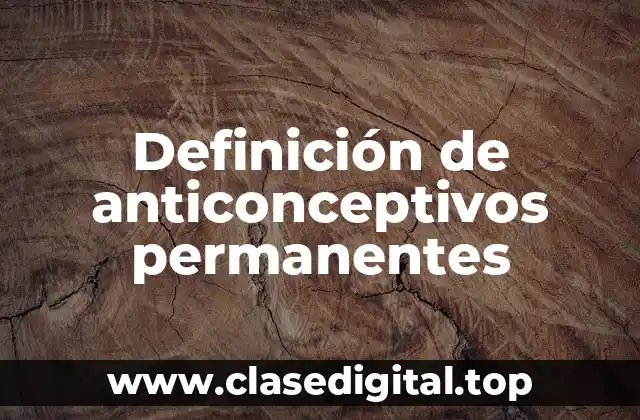 Ejemplos de anticonceptivos permanentes