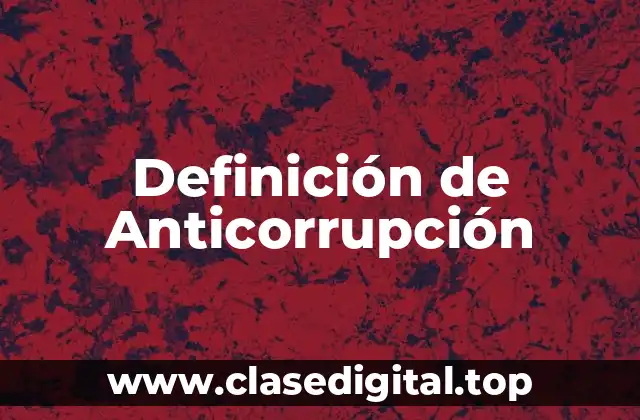 Definición de Anticorrupción