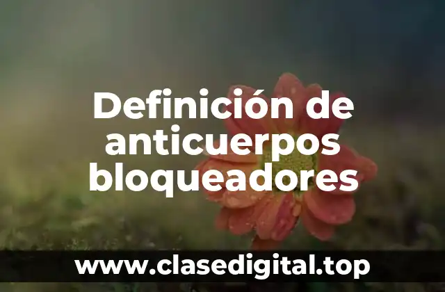 Definición de anticuerpos bloqueadores