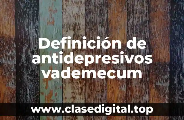 Ejemplos de antidepresivos vademecum