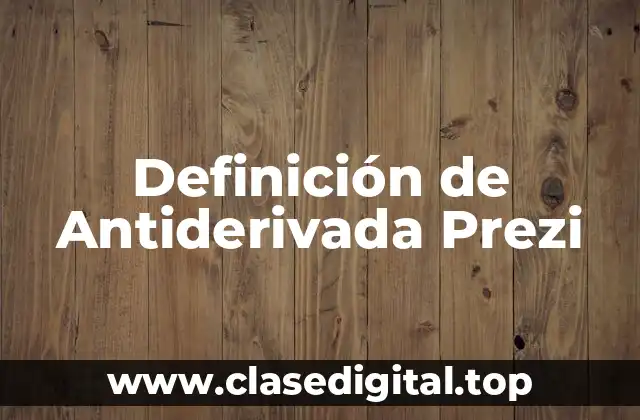 Definición de Antiderivada Prezi