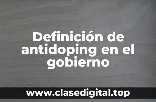 Definición de antidoping en el gobierno