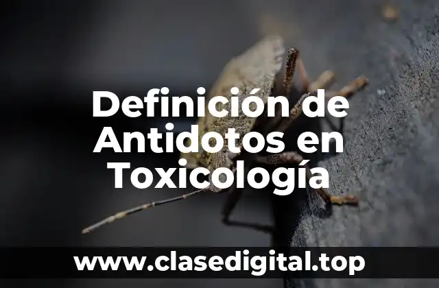 Definición de Antidotos en Toxicología
