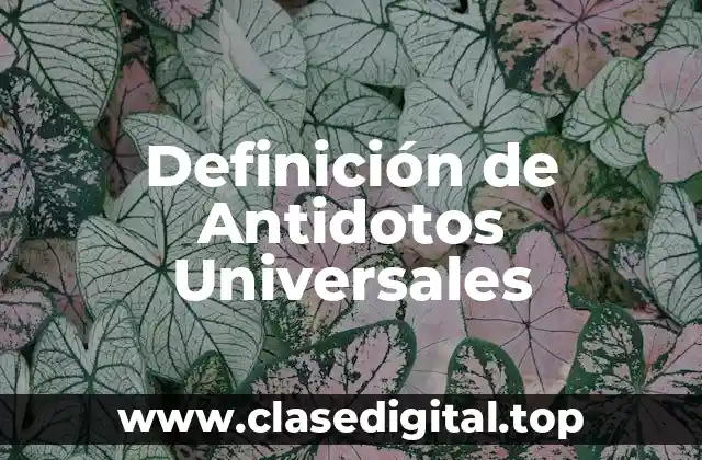 Definición de Antidotos Universales
