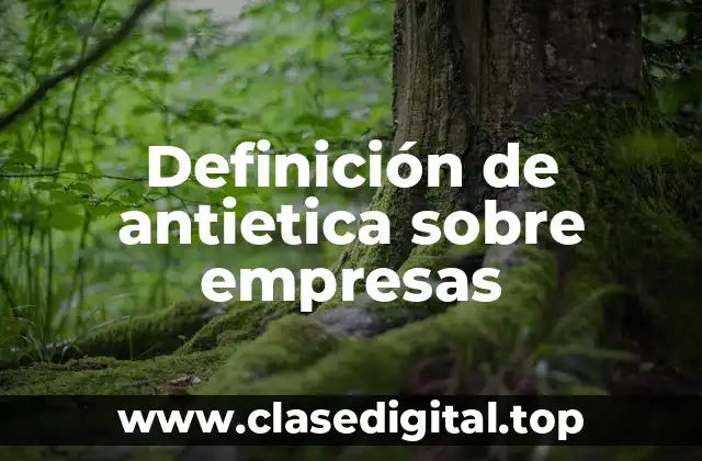 Definición de antietica sobre empresas