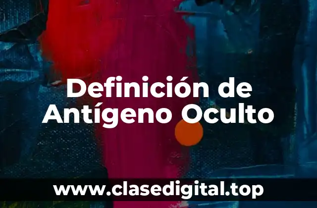 Definición de Antígeno Oculto