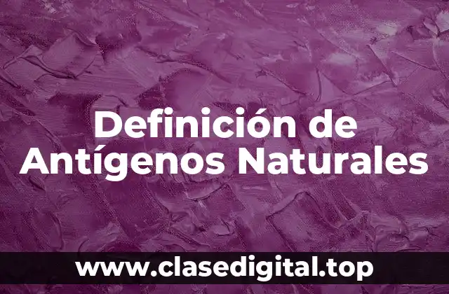 Ejemplos de Antígenos Naturales