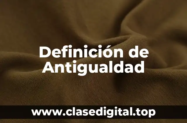 Definición técnica de Antigualdad