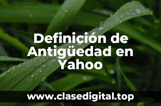 Definición de Antigüedad en Yahoo