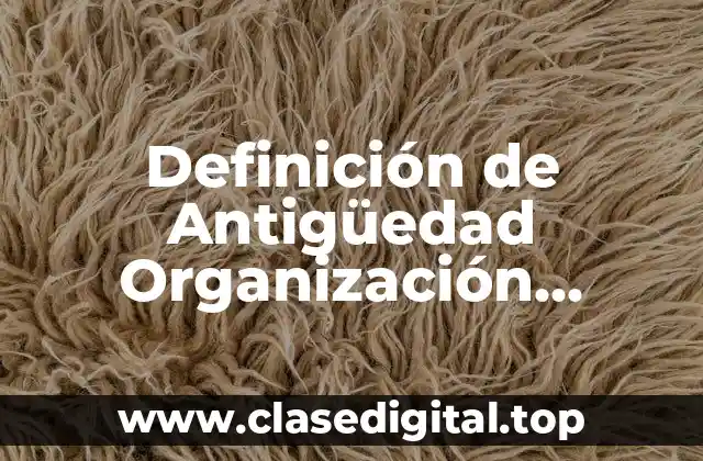 Definición de Antigüedad Organización Mundial del Trabajo