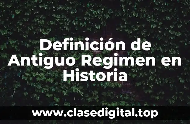 Definición de Antiguo Regimen en Historia