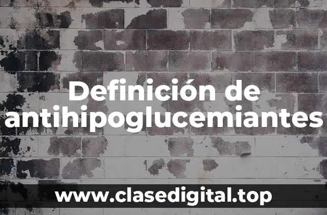 Definición de antihipoglucemiantes