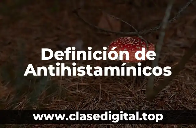 Definición Técnica de Antihistamínico