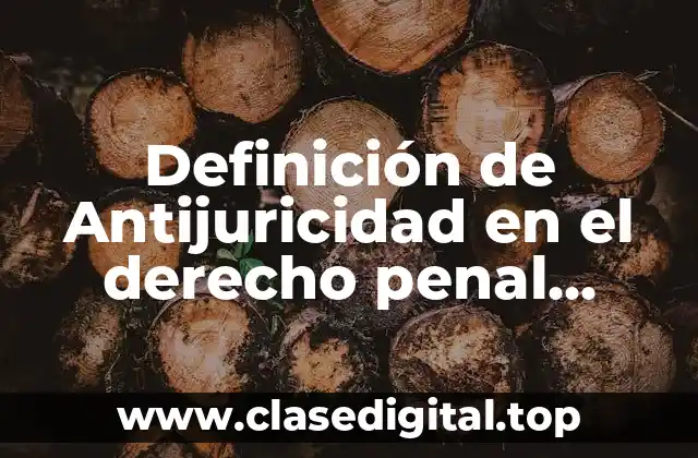 Definición de Antijuricidad en el derecho penal mexicano